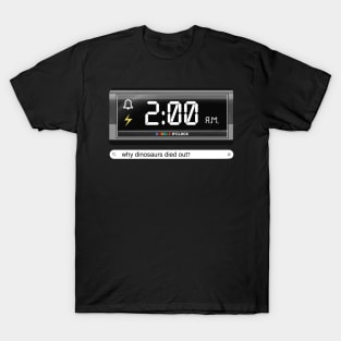 Google o’clock why dinosaurs died out T-Shirt